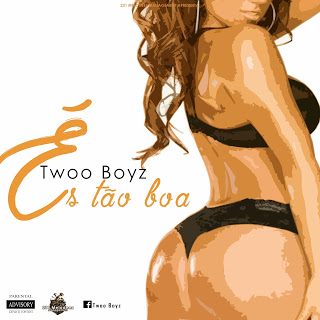 Twoo Boyz - És tão boa (2016)
