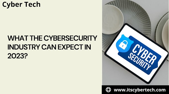 What the Cybersecurity Industry Can Expect in 2023?