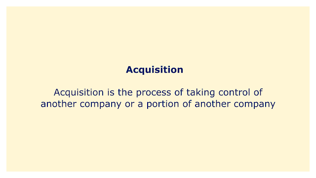 Acquisition is the process of taking control of another company or a portion of another company.
