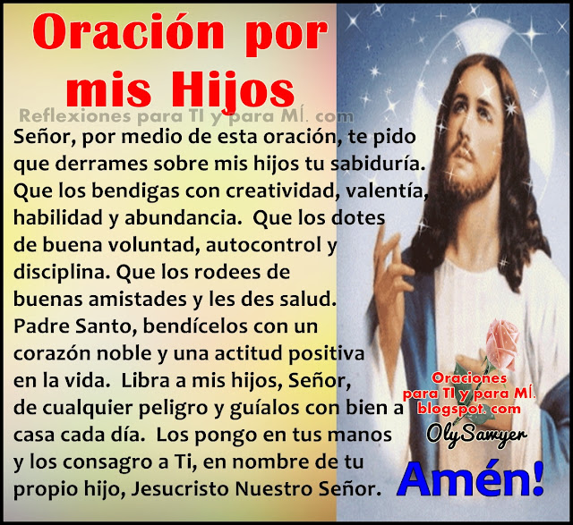 ORACIÓN POR MIS HIJOS  Señor, por medio de esta oración, te pido que derrames sobre mis hijos tu sabiduría.