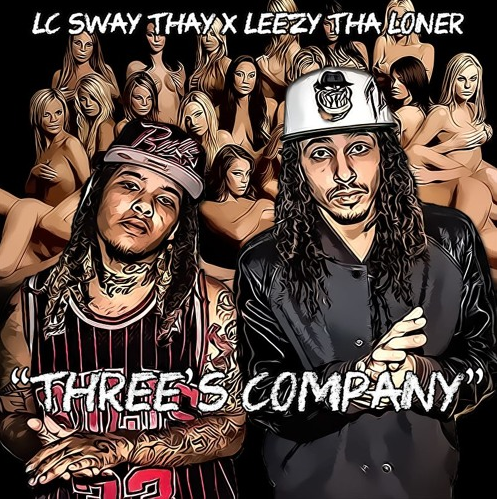 Leezy Tha Loner featuring LC Sway Thay - "Three's Company"