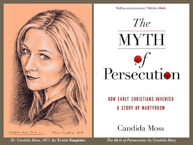 Candida Moss. Bible Scholar. The Myth of Persecution. by Travis Simpkins