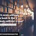 A room without a book is like a body without a soul.