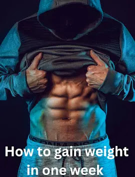 How to gain weight in one week