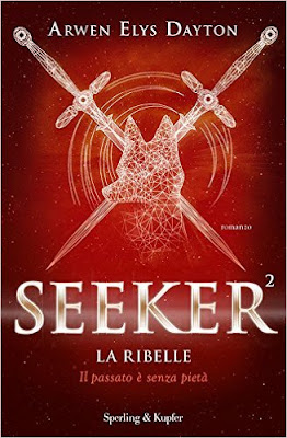 “Seeker. La ribelle” di Arwen Elys Dayton, il secondo capitolo della serie Seeker