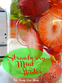 Strawberry Mint Water - A fresh and tasty change from ordinary water...and no calories! Ms. Toody Goo Shoes