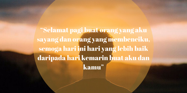 Quotes Galau Pagi Hari - Celoteh Bijak