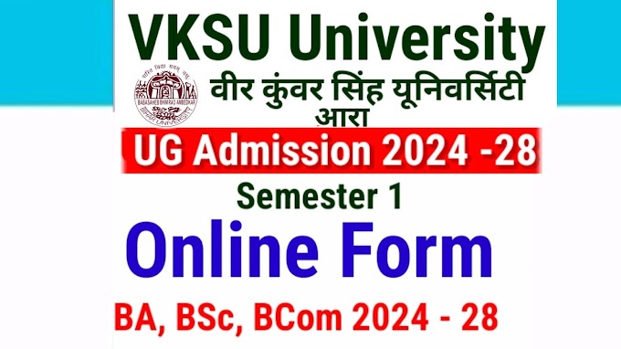 VKSU UG Admission 2024-28 Online Apply For B.A, B.Sc & B.Com, Date | Veer Kunwar Singh University UG Admission 2024 Online Form vksu.ac.in