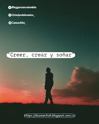 ¡Usted es de los mios - creer, crear y soñar! 