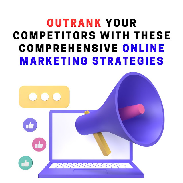 Outrank Your Competitors with These Comprehensive Online Marketing Strategies - Digitalwisher.com