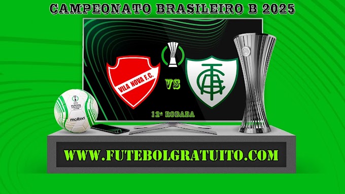 Assistir Vila Nova x América-MG Ao Vivo Online HD 13/06/2025