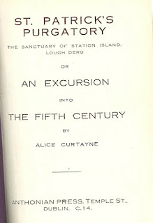 Saint Patrick's Purgatory:  The Sanctuary Of Station Island Lough Derg An Excursion into the Fifth Century - Alice Curtayne
