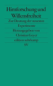 Hirnforschung und Willensfreiheit: Zur Deutung der neuesten Experimente (edition suhrkamp)