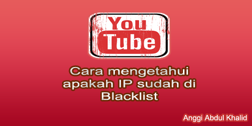 Cara mengetahui apakah IP sudah di Blacklist