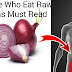 Those Who Eat Raw Onions Must Read This