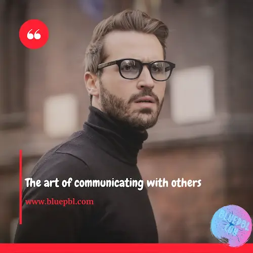 فن الاتصال و التواصل الفعال مع الآخرين و مهارات التعامل مع الناس