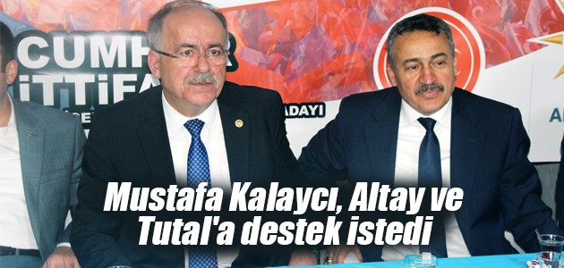 Mustafa Kalaycı, Altay ve Tutal'a destek istedi