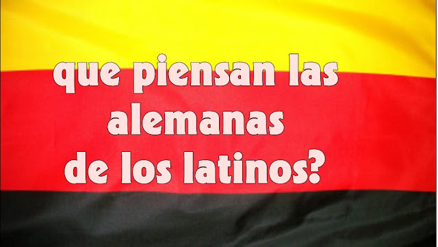 Viviendo en alemania que piensan las alemanas de las latinos, http://experienciaalemania.blogspot.com/