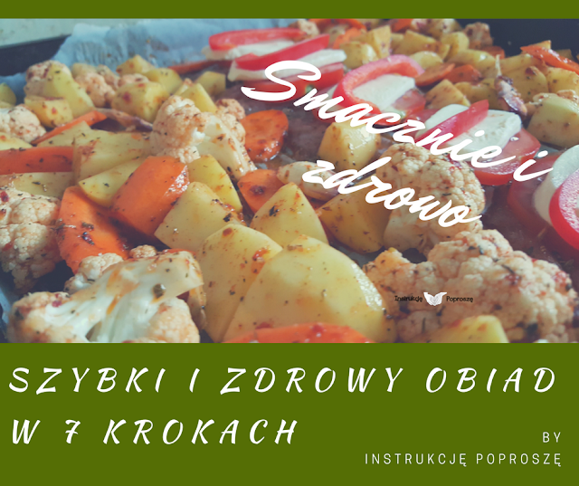 Smacznie i zdrowo - Szybki i zdrowy obiad w 7 krokach