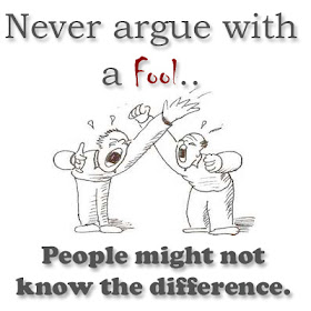 Never argue with a Fool People might not know the difference