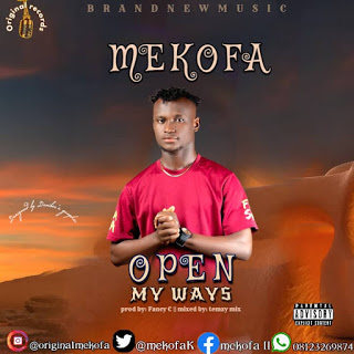 DOWNLOAD MUSIC: Mekofa - Open My Ways