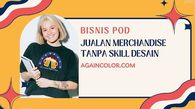 Jualan Merchandise Di Platform Print On Demand Tanpa Skill Desain, Pelajari Triknya Yuk!