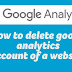 How To Delete Google Analytics Account
