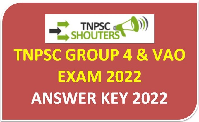 TNPSC GROUP 4 & VAO EXAM 2022 TENTATIVE ANSWER KEY RELEASED / டிஎன்பிஎஸ்சி குரூப் 4 தேர்வு 2022 உத்தேச விடைகள் வெளியீடு  அறிவிப்பு