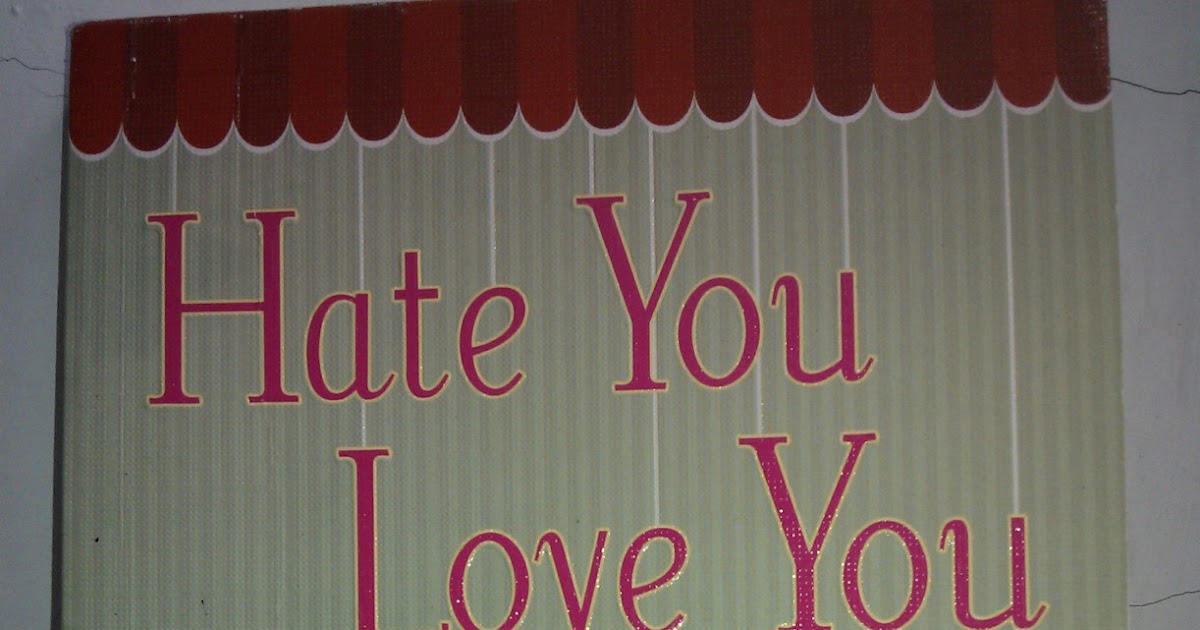 Novel - Hate You Love You ~ Menulis Karya Sastra