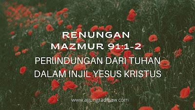 Renungan Saat Teduh Mazmur 91:1-2 Ayat Alkitab Tentang Perlindungan TUHAN