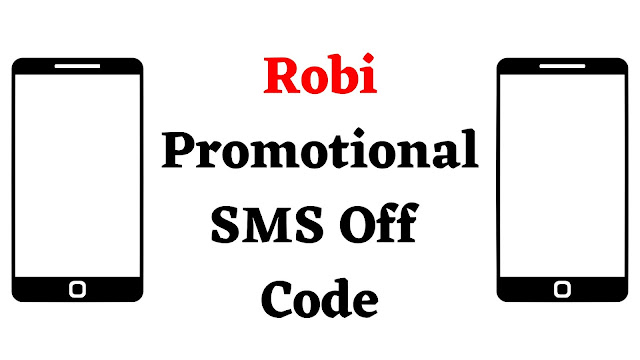 Robi Promotional SMS Off Code - BNTW