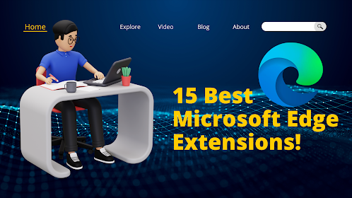 ১৫টি Best Microsoft Edge Extensions!