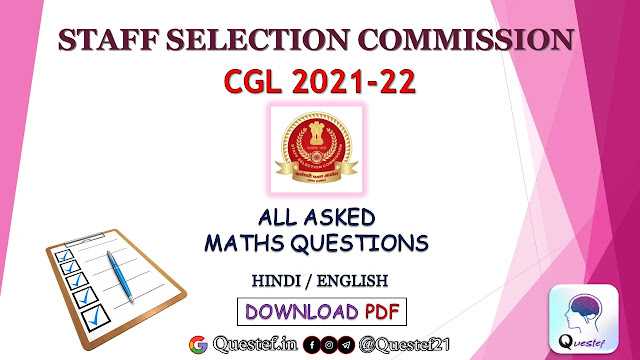 All Quantitative Aptitude (Maths) Questions Asked in SSC CGL 2021 | 11 April to 21 April 2022 |