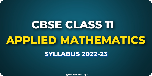 CBSE Class 11 Applied Mathematics Syllabus 2022-2023 (PDF)