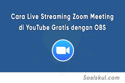 Gratis! Cara Live Streaming Zoom Meeting di YouTube dengan OBS