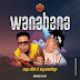 AUDIO: Dogo Silah Ft Nay Wamitego – WANABANA