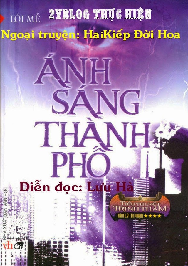 Audio: Hai Kiếp Đời Hoa (ngoại truyện Ánh Sáng Thành Phố)- Lôi Mễ