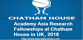 Academy Asia Research Fellowships at Chatham House in UK, 2018, Introduction, Description, Eligibility Criteria, Method of Applying, SCHOLARSHIP LINK,
