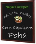 How to Make Corn Capsicum Poha