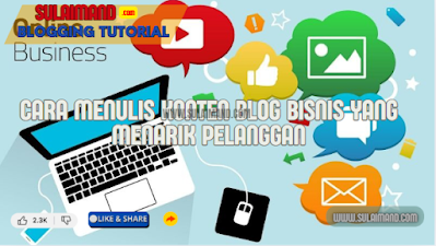 Cara menulis konten blog bisnis yang menarik pelanggan