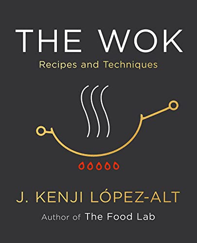 The Wok: Recipes and Techniques by J. Kenji López-Alt  (pdf , Ebook Download)
