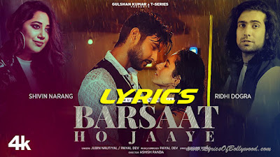 Barsaat Ho Jaaye Song Lyrics | Jubin Nautiyal | Shivin Narang, Ridhi Dogra| Payal Dev, Rashmi Virag