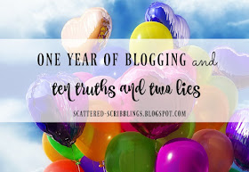 http://scattered-scribblings.blogspot.com/2017/09/one-year-of-blogging-10-truths-and-2.html