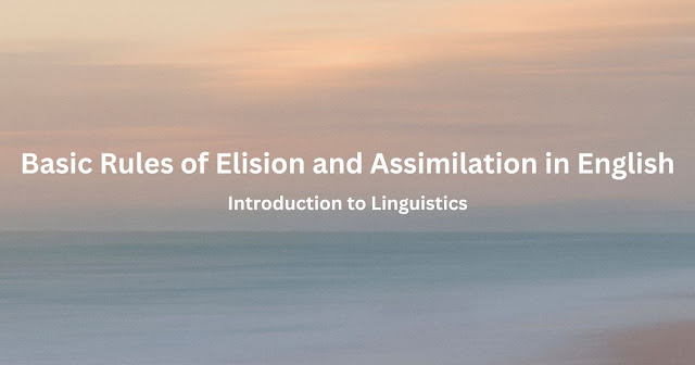Basic Rules of Elision and Assimilation in English
