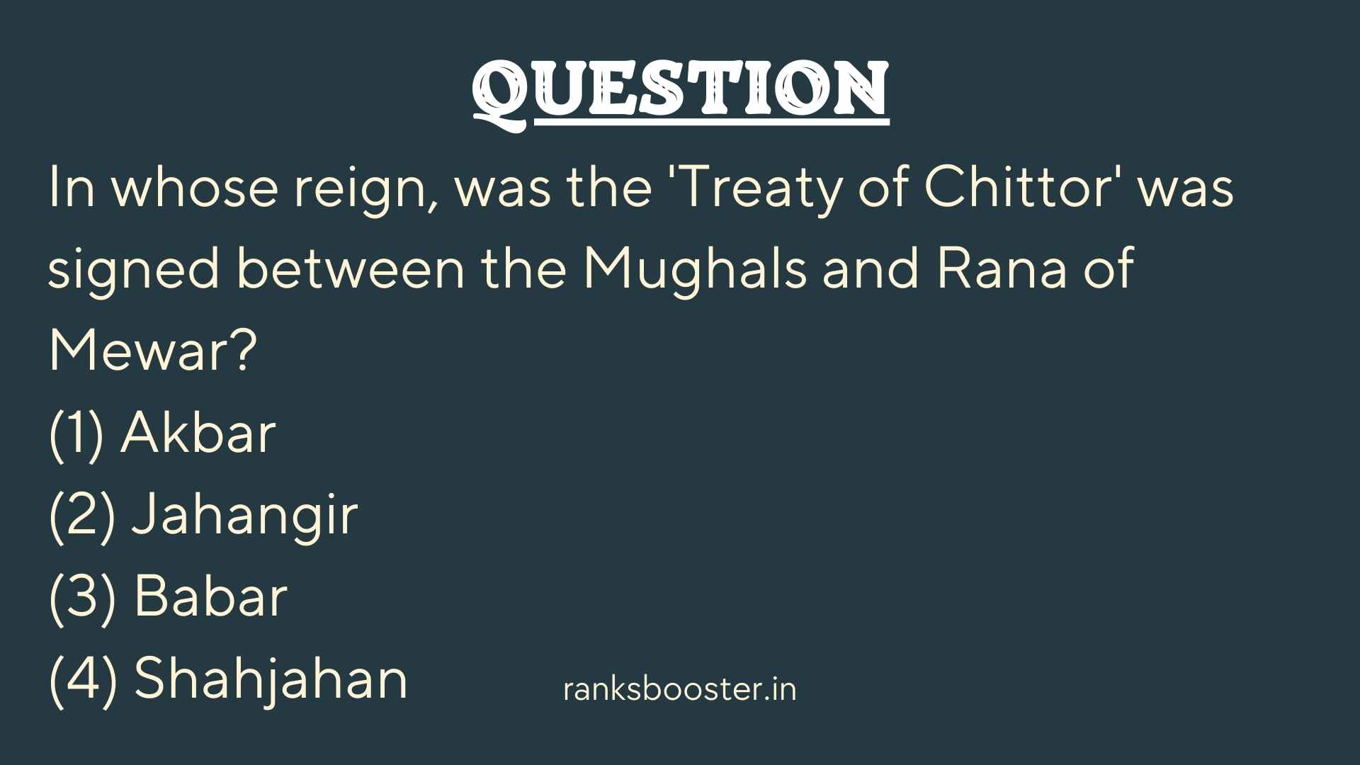 In whose reign, was the 'Treaty of Chittor' was signed between the Mughals and Rana of Mewar?