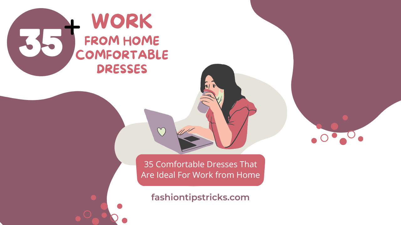 35 Comfortable Dresses That Are Ideal For Work from Home