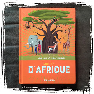 Contes d'Afrique, de Jean Muzi et Sébastien Pelon, recueils d'histoires africaines issues de la tradition orale