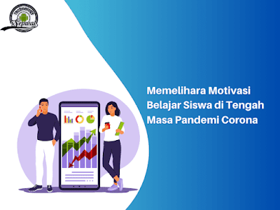 Memelihara Motivasi Belajar Siswa di Tengah Masa Pandemi Corona