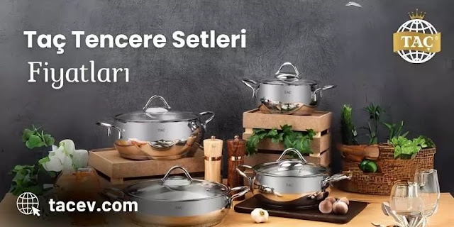 Taç Tencere Setleri Fiyatları