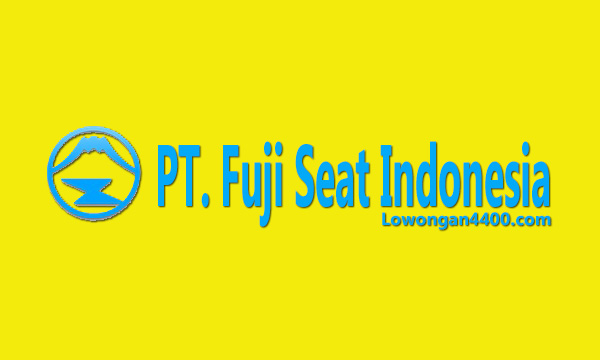 Lowongan Kerja PT Fuji Seat Indonesia